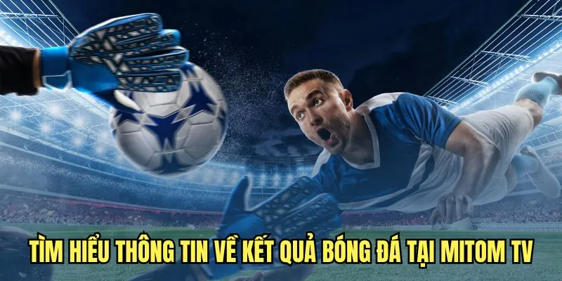 Kết quả bóng đá Mitomtv