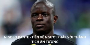 n'golo kante sự nghiệp bóng đá