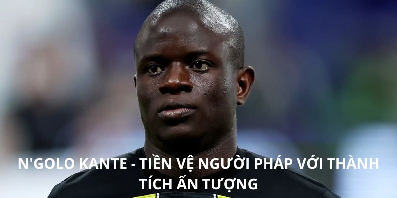 n'golo kante sự nghiệp bóng đá